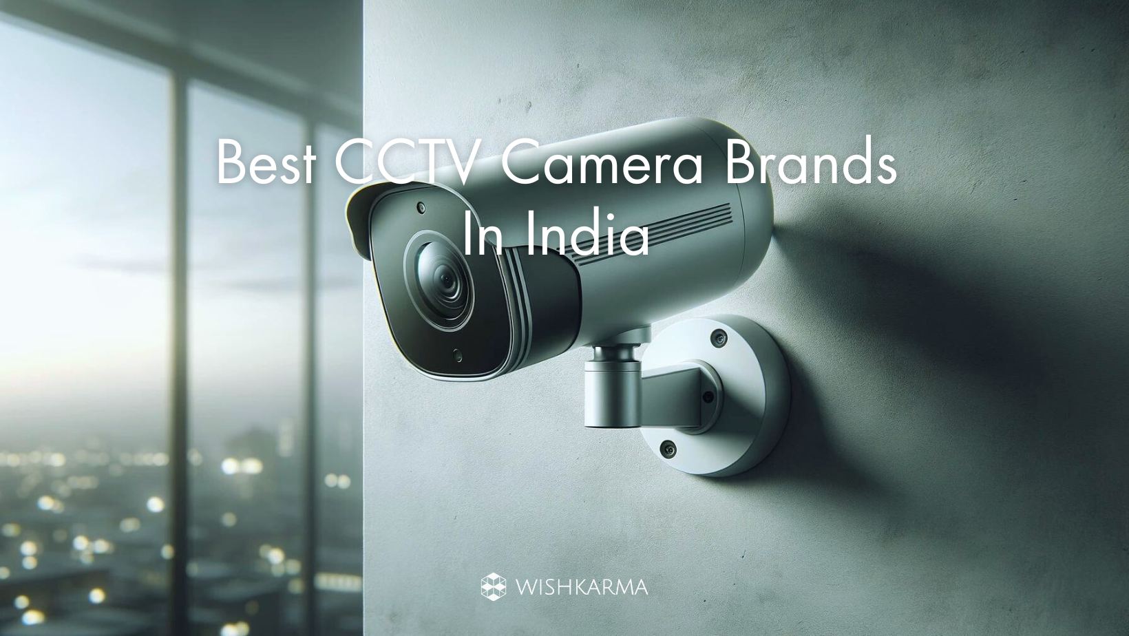 CCTV Camera Brands To Upgrade Your Homes In India - Interior Designs ...